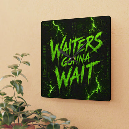 Waiters Gonna Wait Neon Square Acrylic Wall Clock