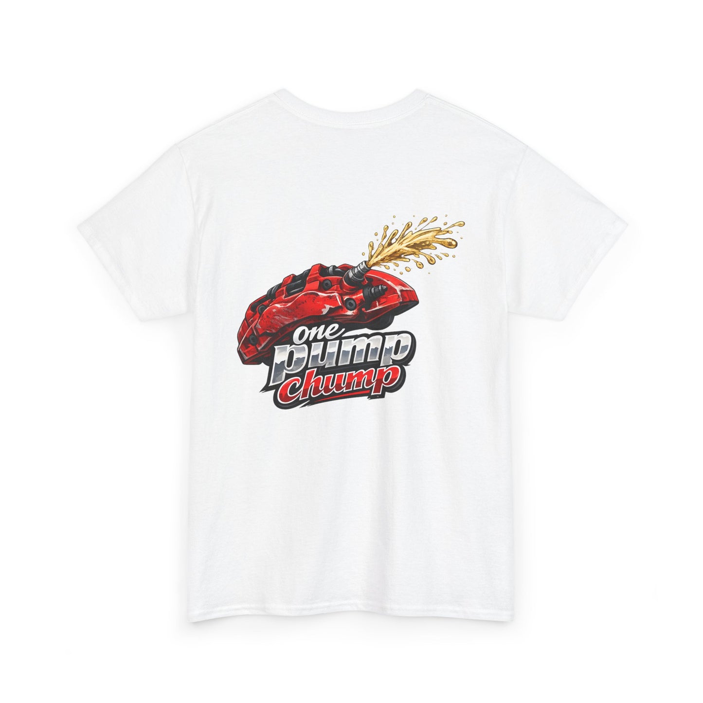 T-Shirt - "One Pump Chump" Brake Caliper Back Print Tee