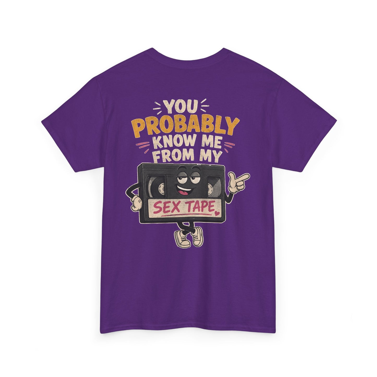 "You Probably Know Me From My Sex Tape" Graphic Tee