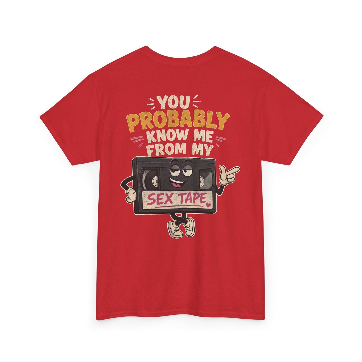 "You Probably Know Me From My Sex Tape" Graphic Tee