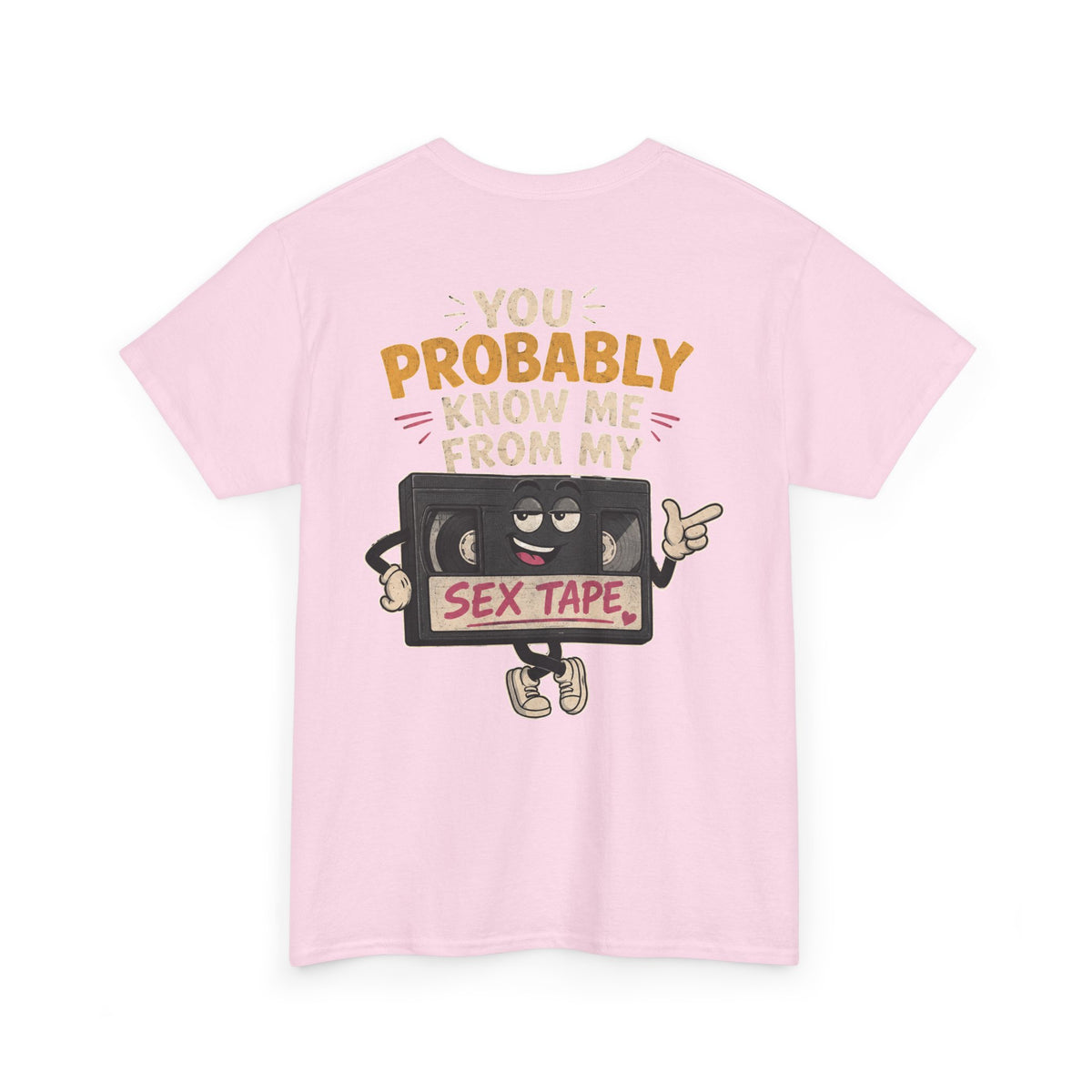 "You Probably Know Me From My Sex Tape" Graphic Tee
