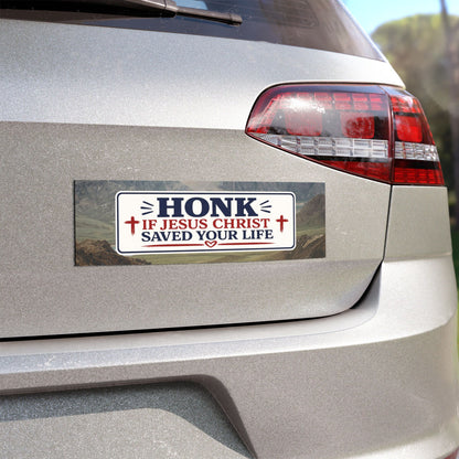 "Honk if Jesus Christ Saved Your Life" Car Magnet