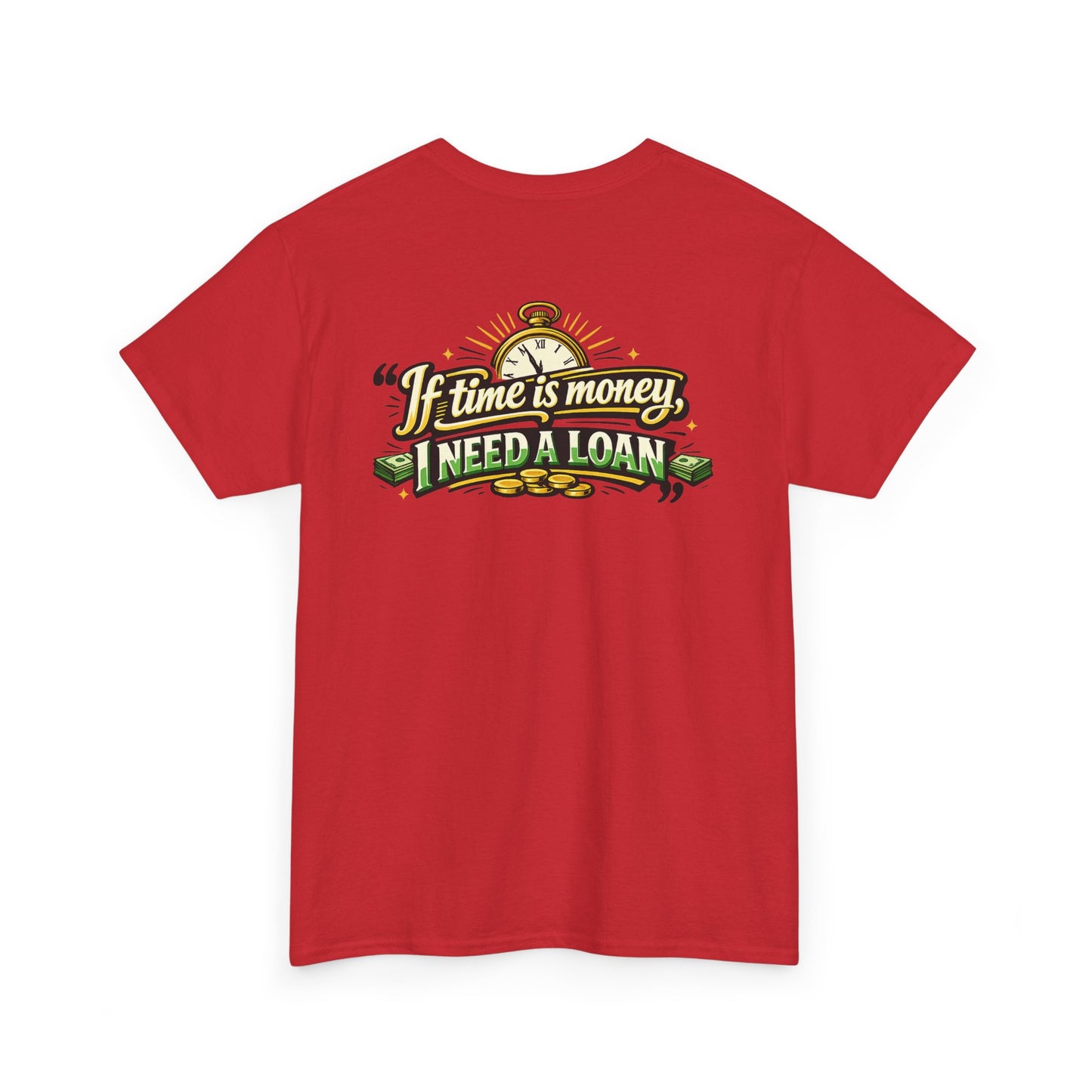 "If Time is Money, I Need a Loan" Graphic Tee