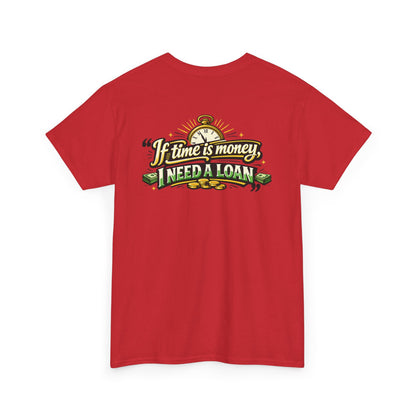 "If Time is Money, I Need a Loan" Graphic Tee