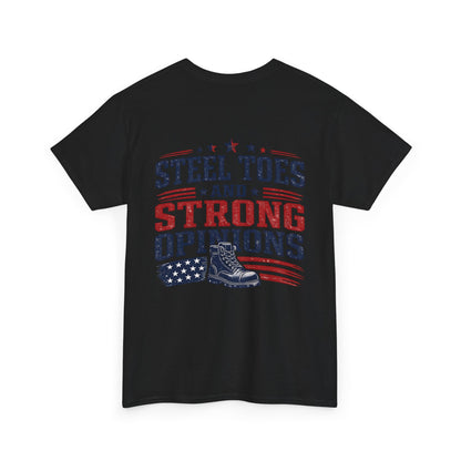 Steel Toes and Strong Opinions Tee