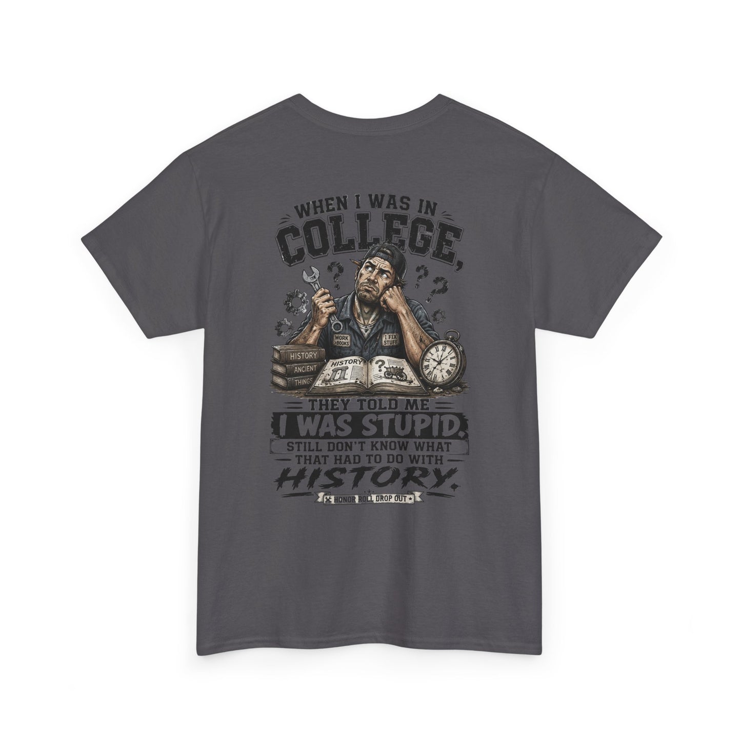 "When I Was in College They Told Me I Was Stupid" Vintage T-Shirt