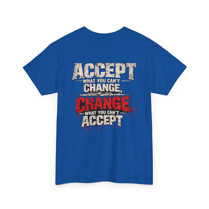 T-Shirt — "Accept What You Can’t Change, Change What You Can't Accept"