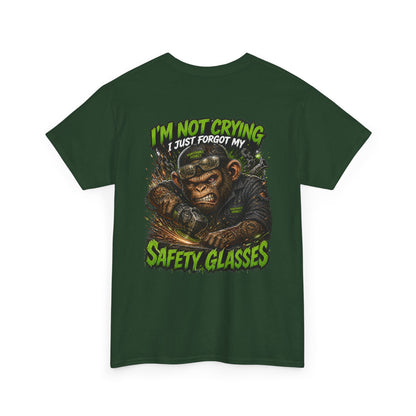 "I'm Not Crying I Just Forgot My Safety Glasses" Tee