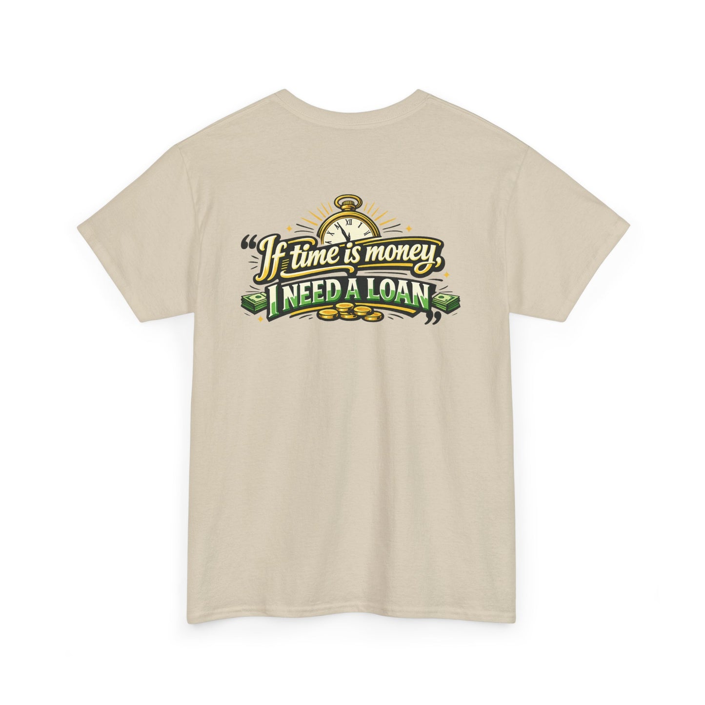 "If Time is Money, I Need a Loan" Graphic Tee