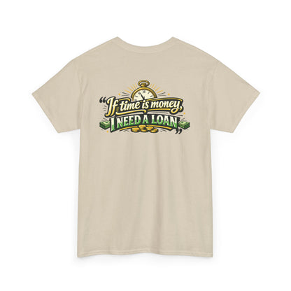 "If Time is Money, I Need a Loan" Graphic Tee