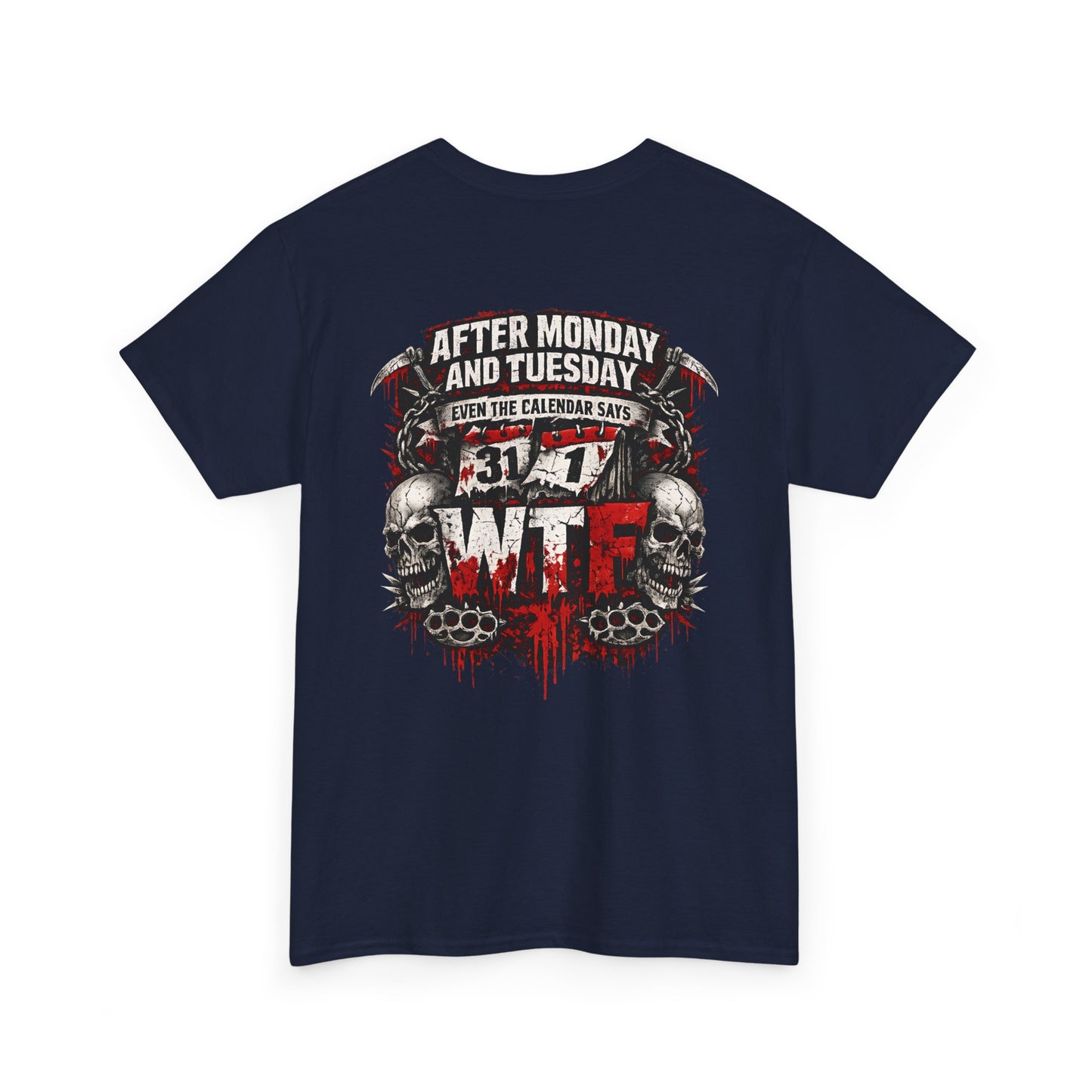 Graphic Tee — "After Monday and Tuesday...WTF"