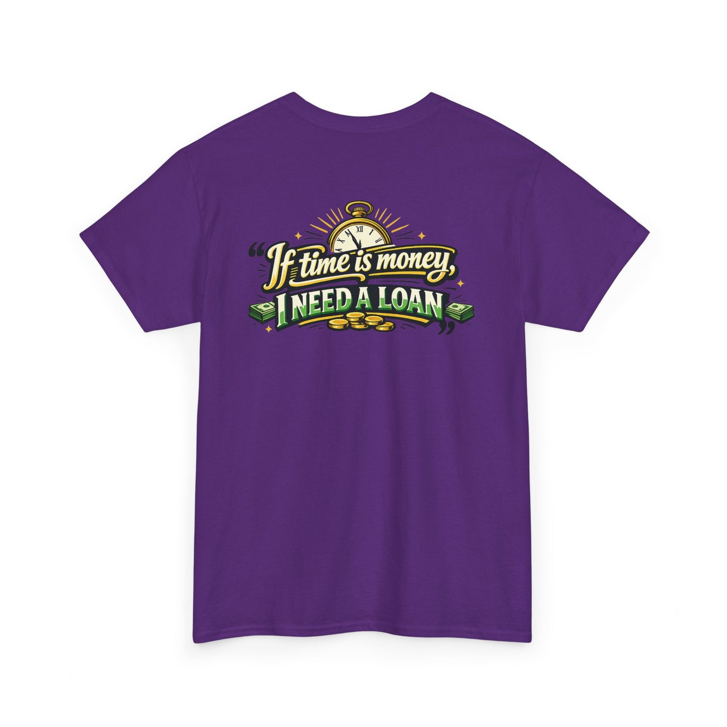 "If Time is Money, I Need a Loan" Graphic Tee