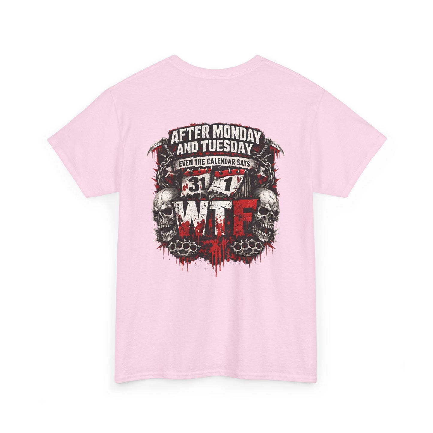 Graphic Tee — "After Monday and Tuesday...WTF"