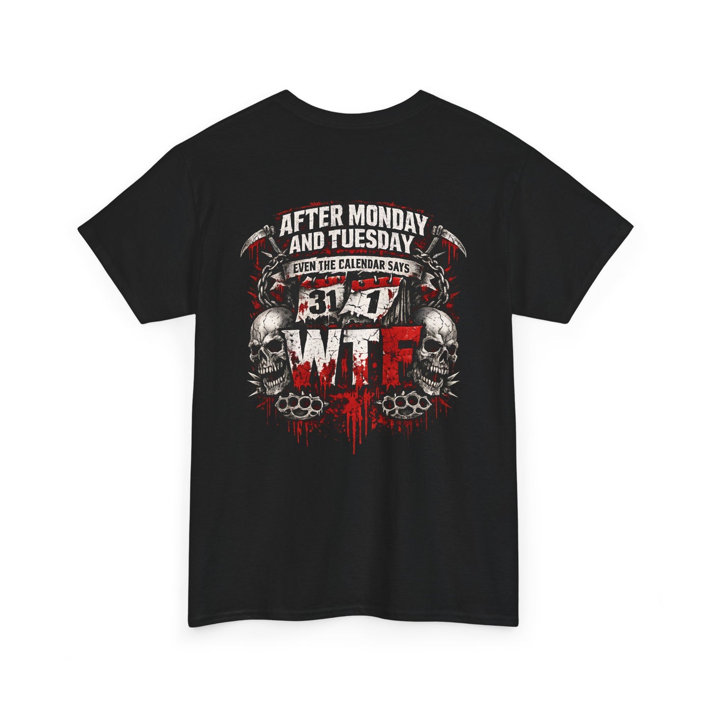 Graphic Tee — "After Monday and Tuesday...WTF"