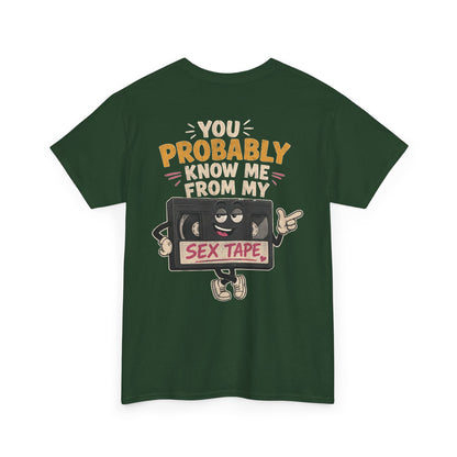 "You Probably Know Me From My Sex Tape" Graphic Tee