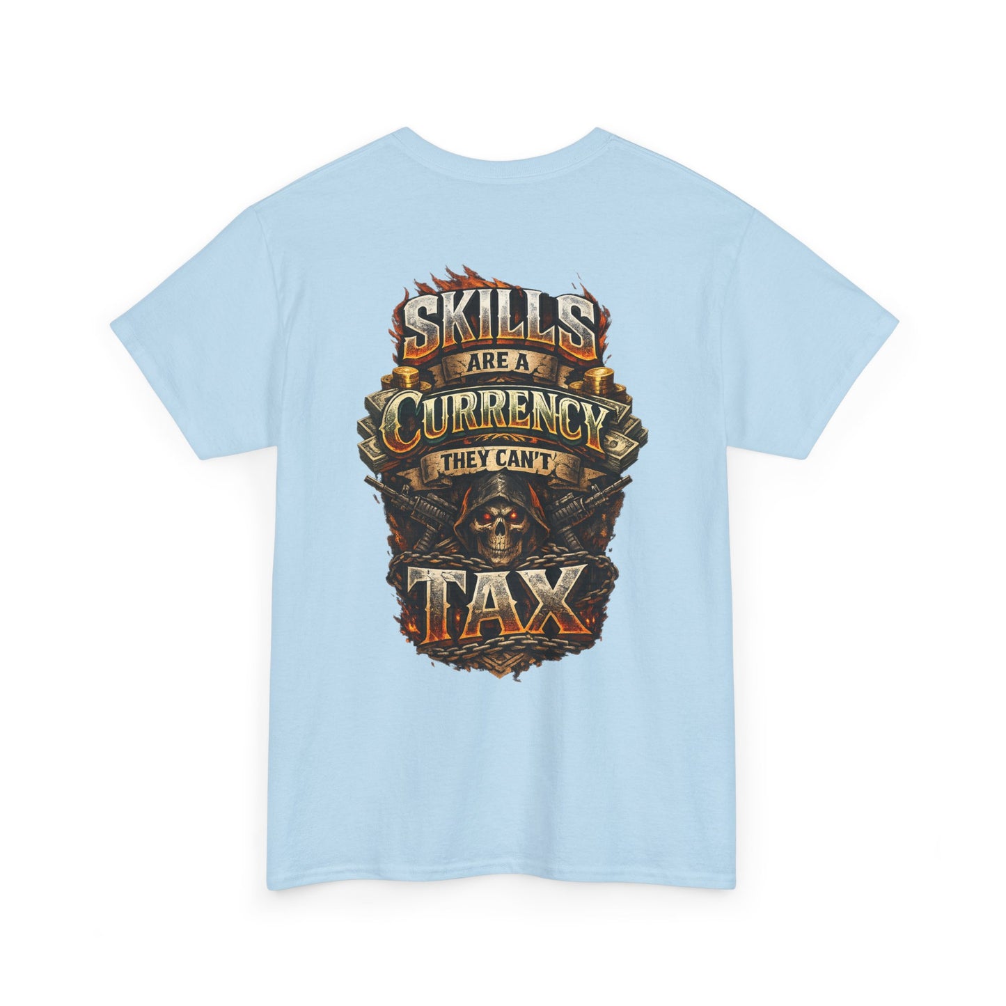 "Skills Are A Currency They Can’t Tax" Graphic Tee