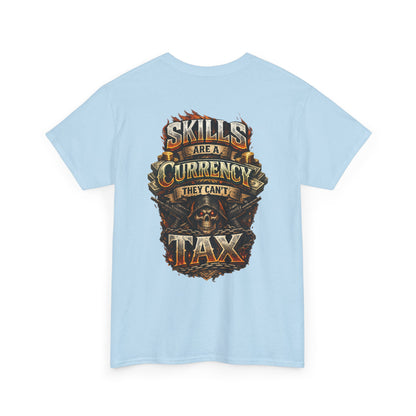 "Skills Are A Currency They Can’t Tax" Graphic Tee