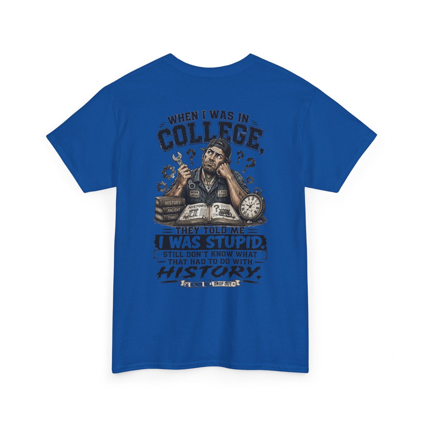 "When I Was in College They Told Me I Was Stupid" Vintage T-Shirt