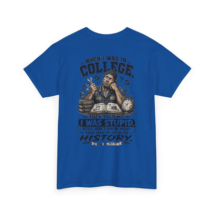 "When I Was in College They Told Me I Was Stupid" Vintage T-Shirt