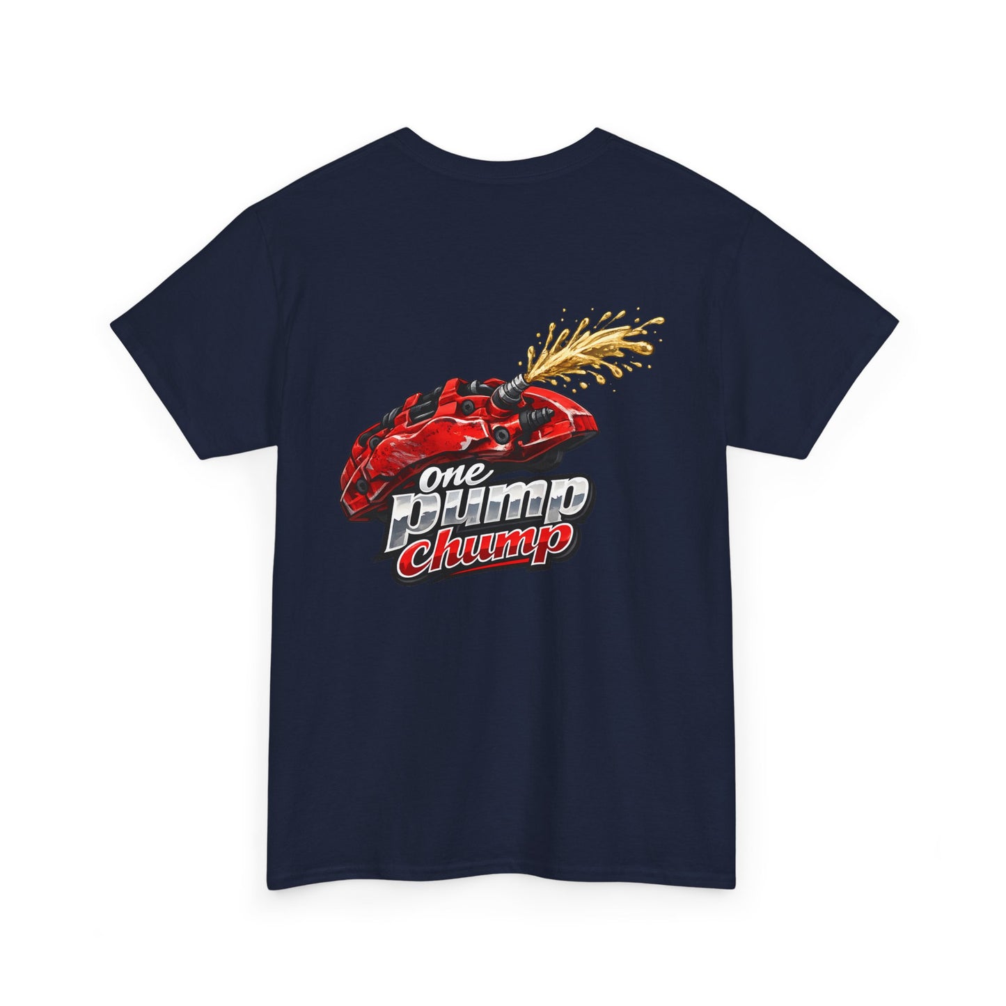 T-Shirt - "One Pump Chump" Brake Caliper Back Print Tee