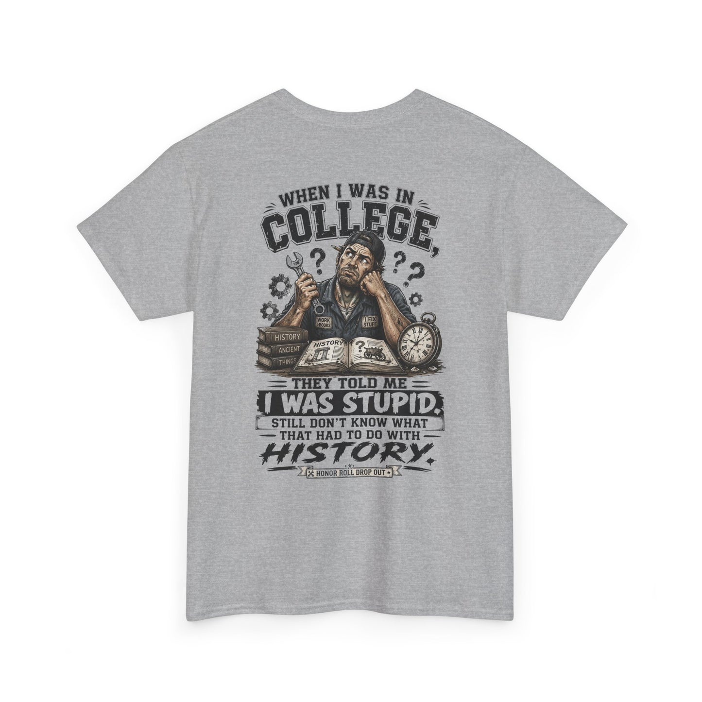 "When I Was in College They Told Me I Was Stupid" Vintage T-Shirt