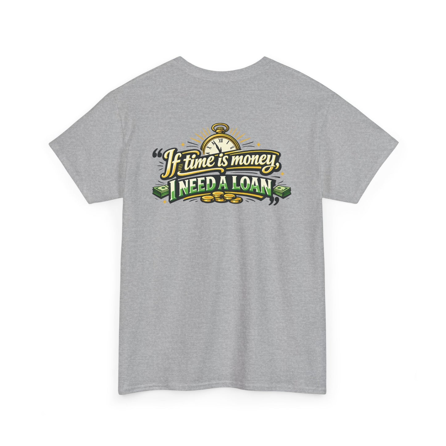 "If Time is Money, I Need a Loan" Graphic Tee