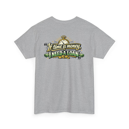 "If Time is Money, I Need a Loan" Graphic Tee