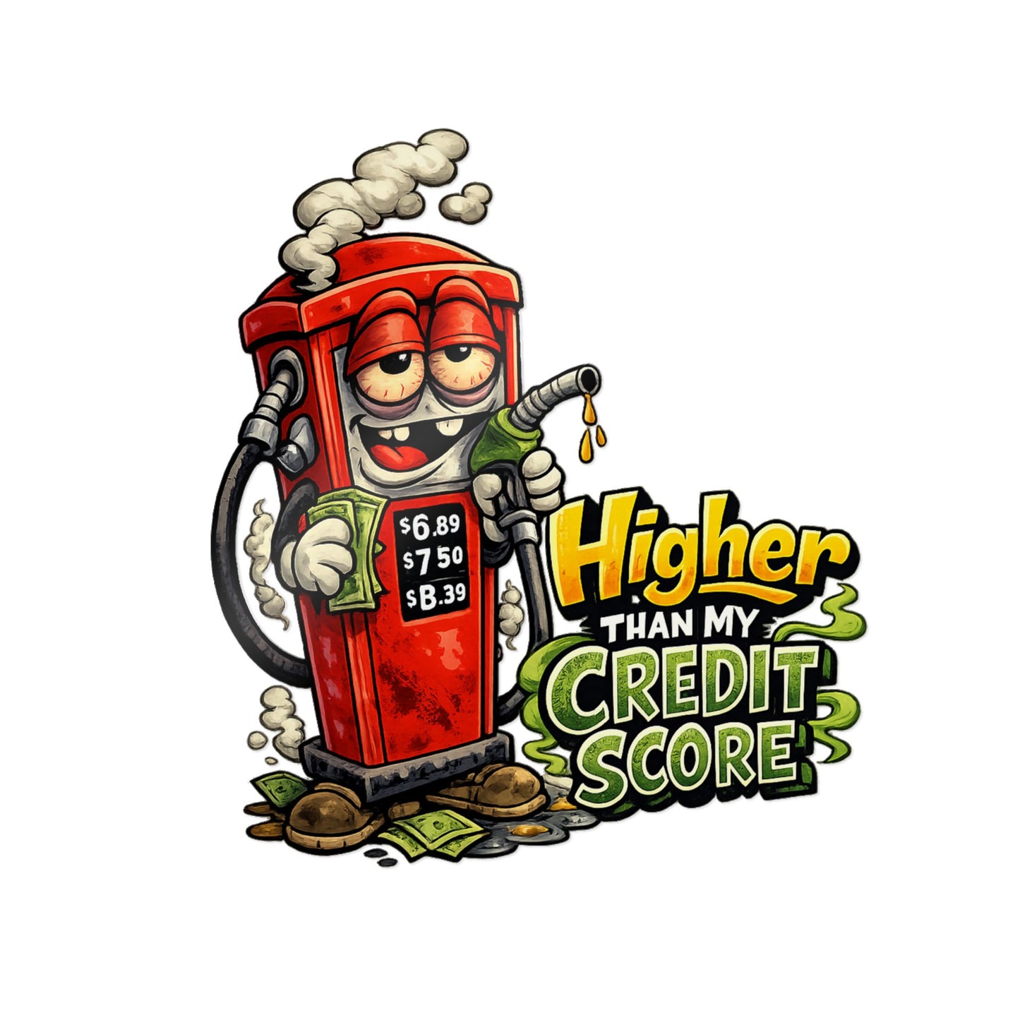 Die-Cut Sticker — "Higher Than My Credit Score" Funny Gas Pump Vinyl Sticker