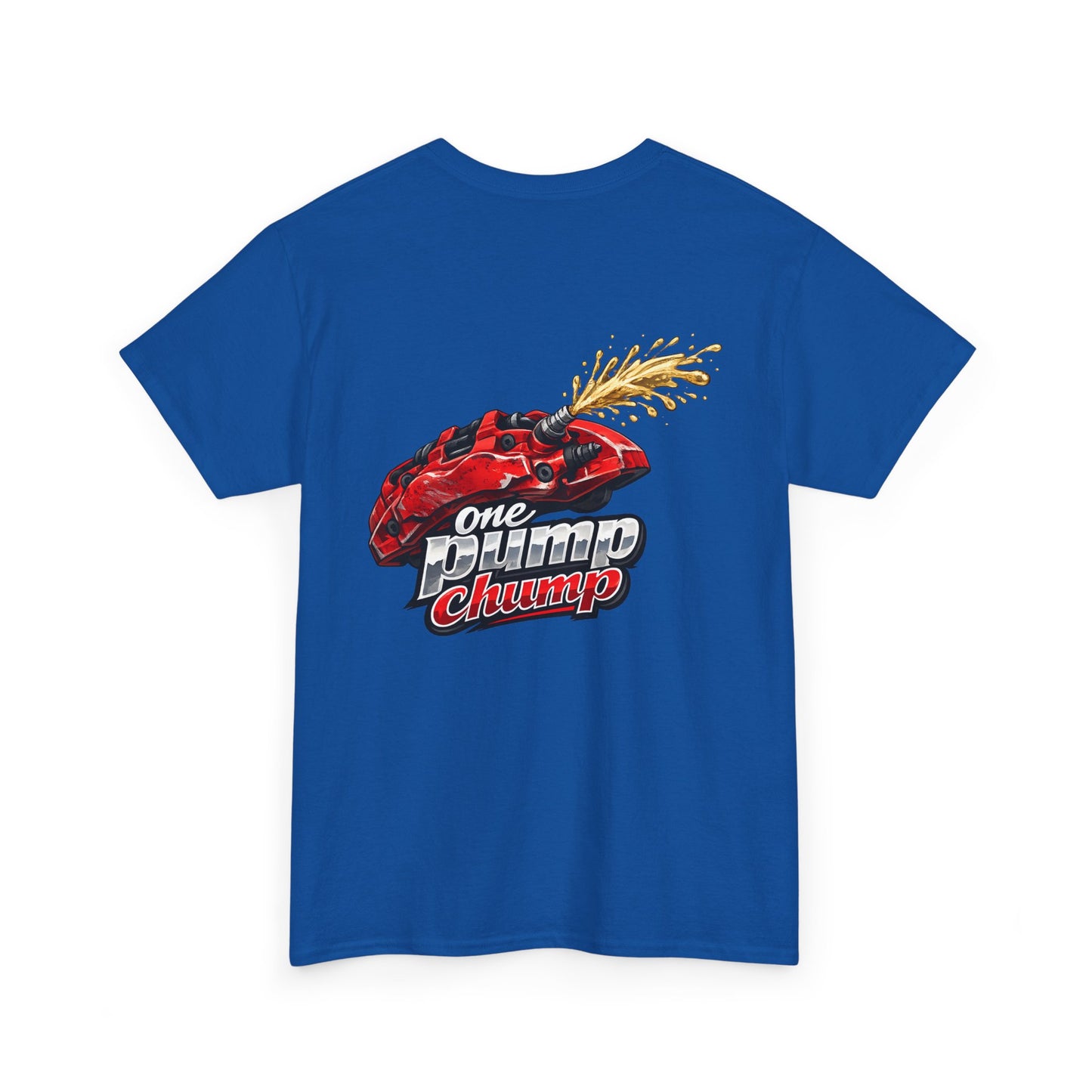 T-Shirt - "One Pump Chump" Brake Caliper Back Print Tee