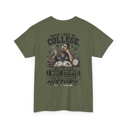 "When I Was in College They Told Me I Was Stupid" Vintage T-Shirt