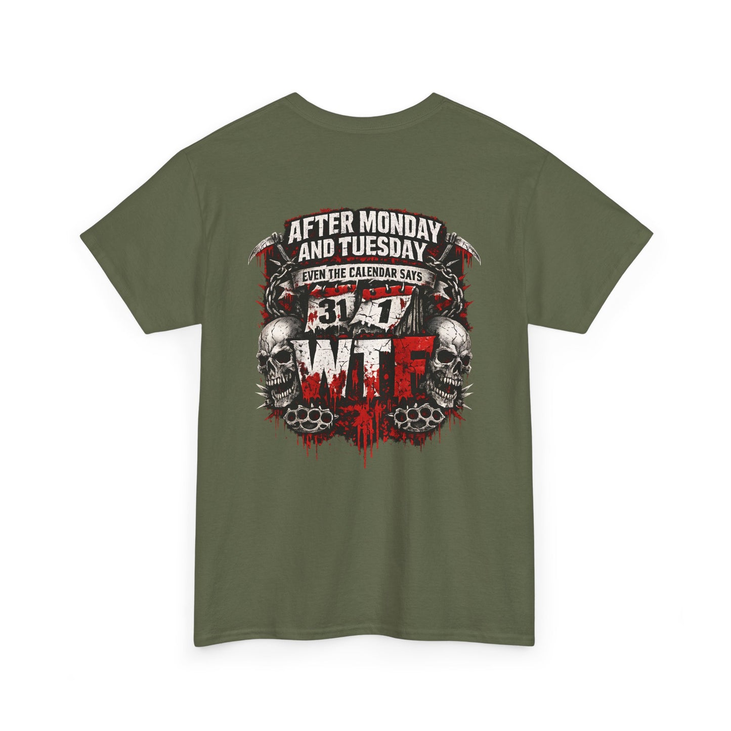 Graphic Tee — "After Monday and Tuesday...WTF"