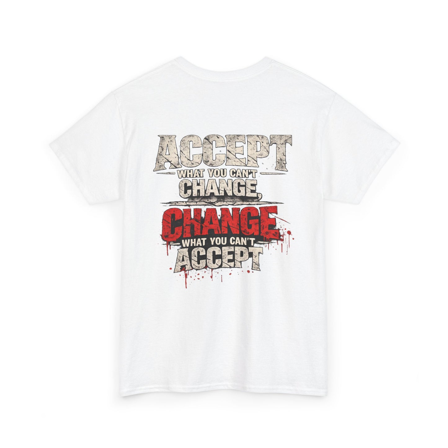 T-Shirt — "Accept What You Can’t Change, Change What You Can't Accept"
