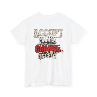 T-Shirt — "Accept What You Can’t Change, Change What You Can't Accept"