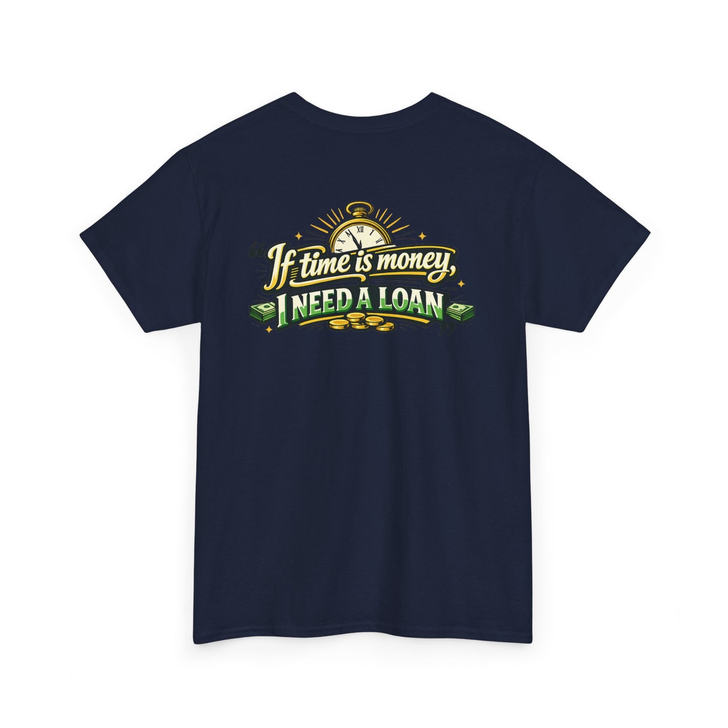 "If Time is Money, I Need a Loan" Graphic Tee