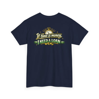 "If Time is Money, I Need a Loan" Graphic Tee