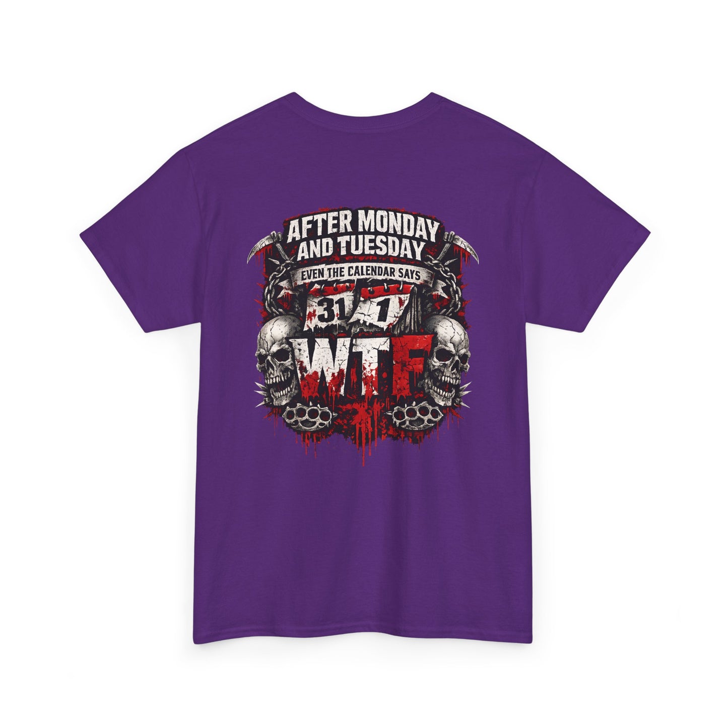 Graphic Tee — "After Monday and Tuesday...WTF"