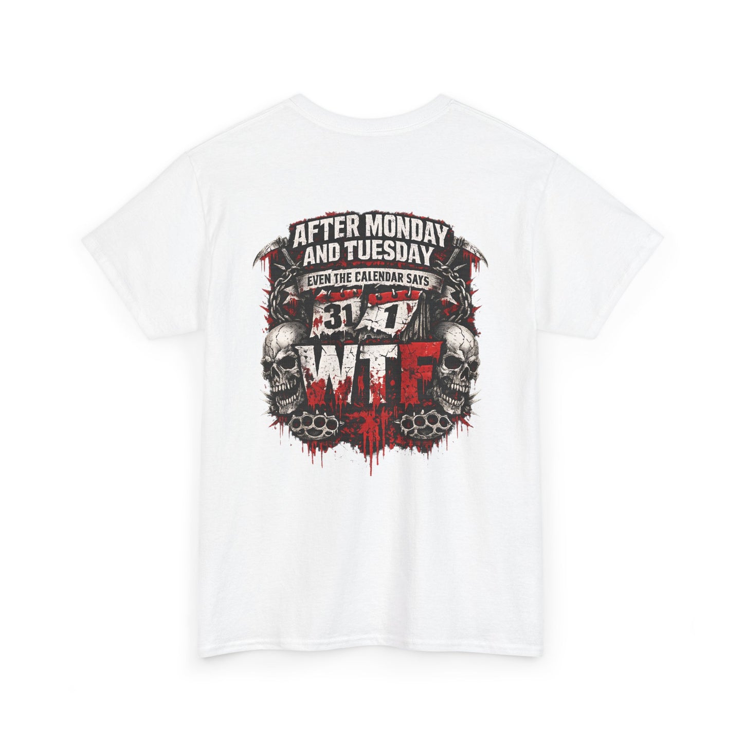 Graphic Tee — "After Monday and Tuesday...WTF"