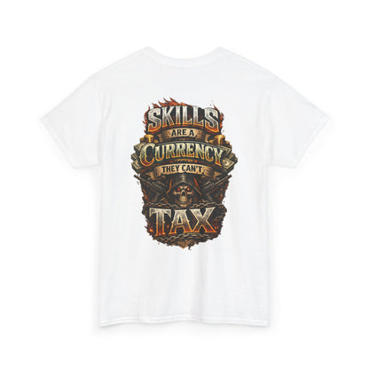 "Skills Are A Currency They Can’t Tax" Graphic Tee