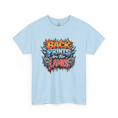 “Back Prints Are For Lames / Front Prints Are For Lames” Graphic Tee