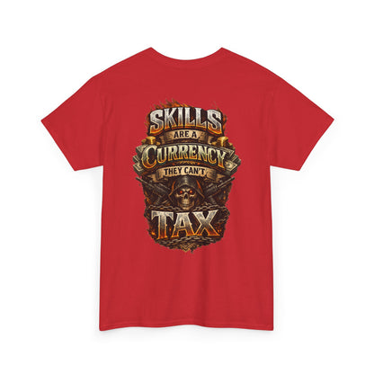 "Skills Are A Currency They Can’t Tax" Graphic Tee