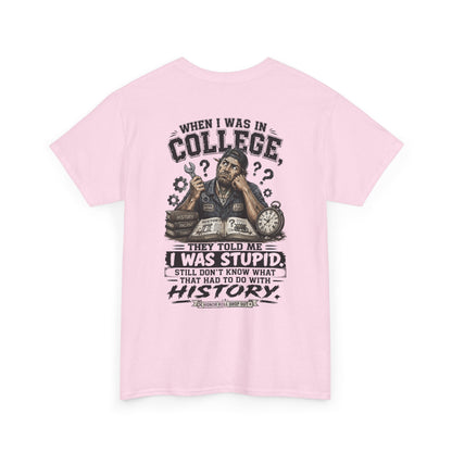 "When I Was in College They Told Me I Was Stupid" Vintage T-Shirt