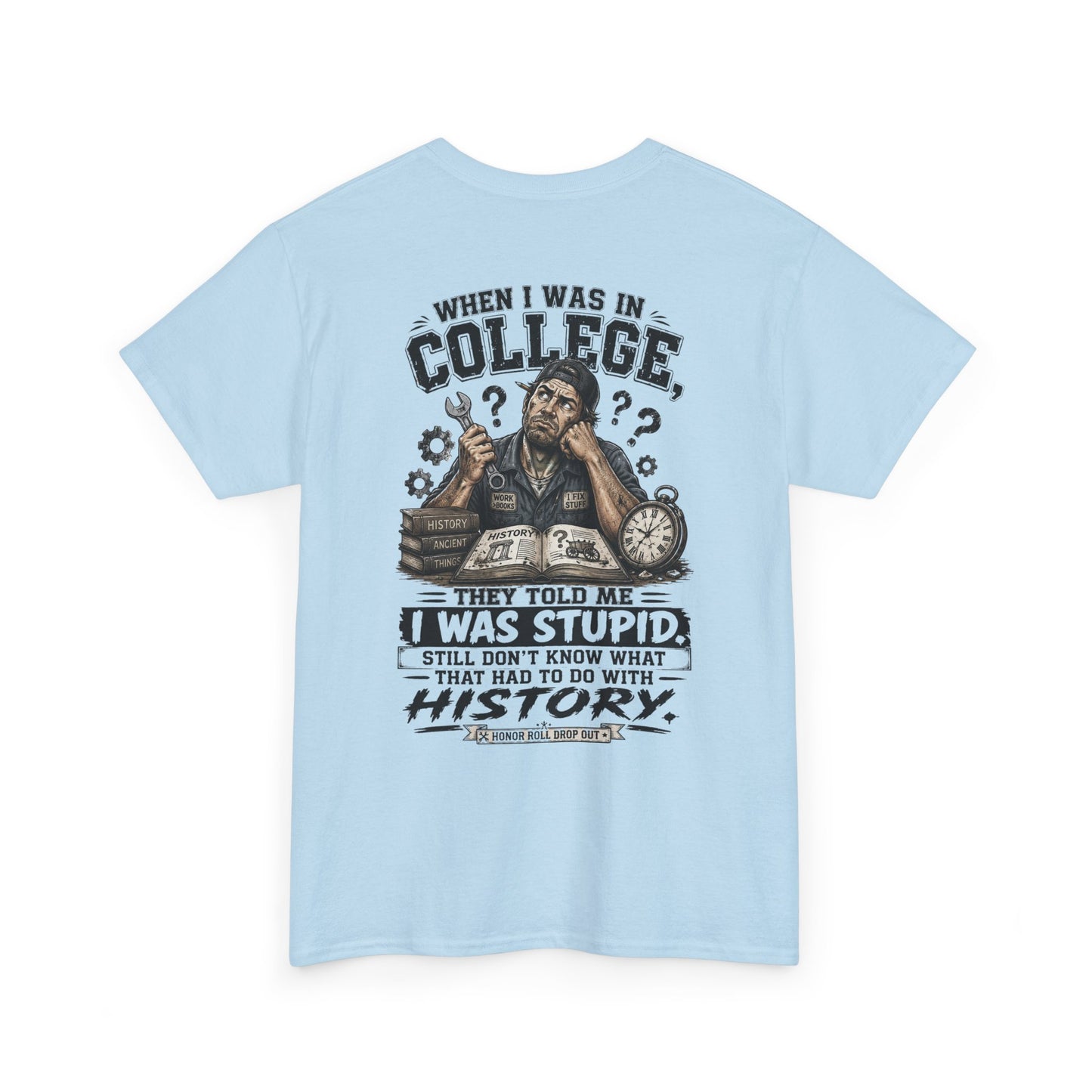 "When I Was in College They Told Me I Was Stupid" Vintage T-Shirt