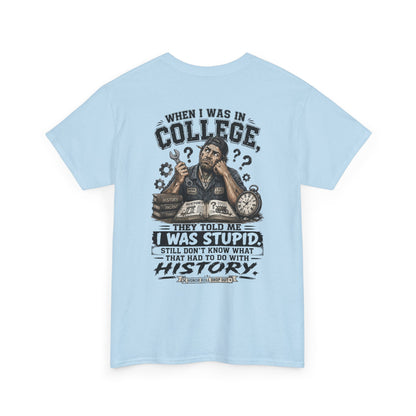 "When I Was in College They Told Me I Was Stupid" Vintage T-Shirt