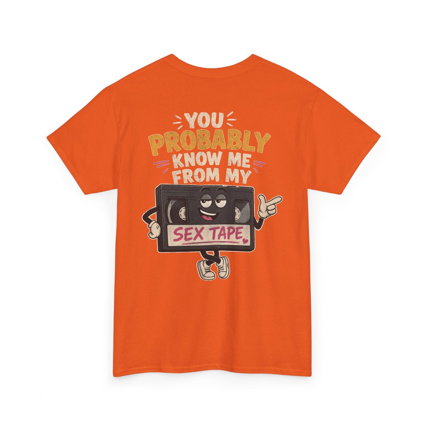 "You Probably Know Me From My Sex Tape" Graphic Tee