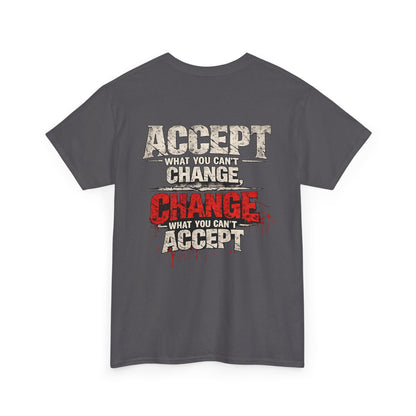 T-Shirt — "Accept What You Can’t Change, Change What You Can't Accept"