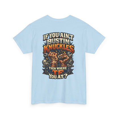 If You Ain't Bustin' Knuckles Graphic Tee