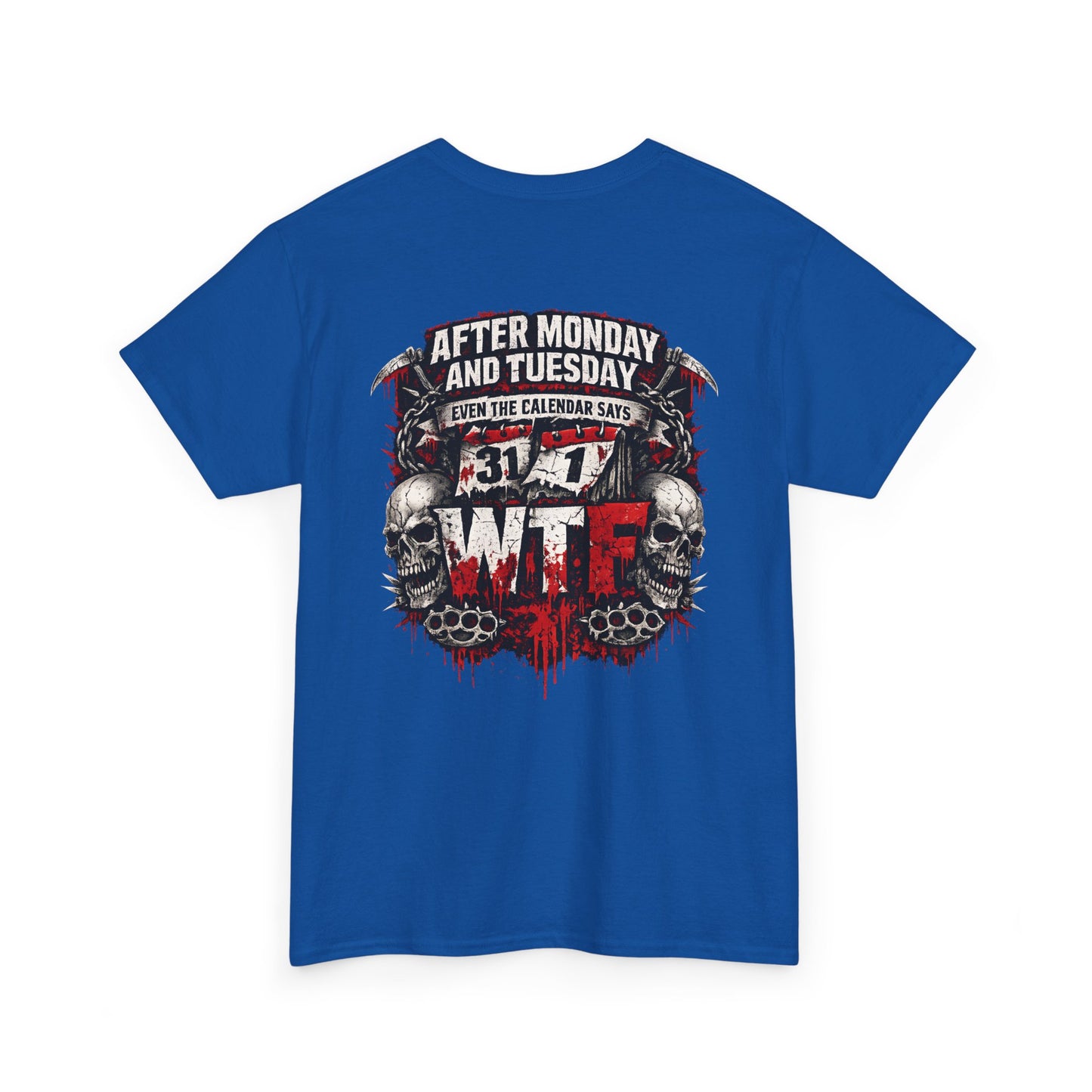Graphic Tee — "After Monday and Tuesday...WTF"