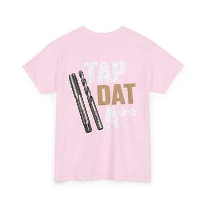 Tap Dat A** T-Shirt