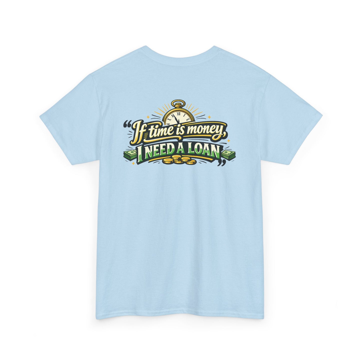 "If Time is Money, I Need a Loan" Graphic Tee