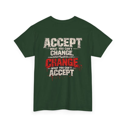 T-Shirt — "Accept What You Can’t Change, Change What You Can't Accept"